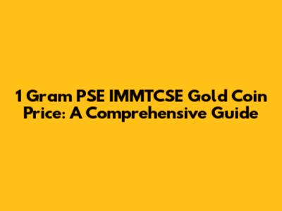 1 Gram PSE IMMTCSE Gold Coin Price: A Comprehensive Guide