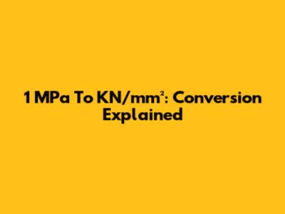 1 MPa To KN/mm²: Conversion Explained