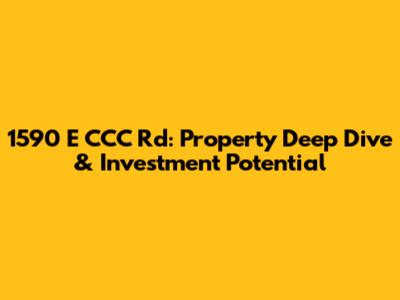 1590 E CCC Rd: Property Deep Dive & Investment Potential