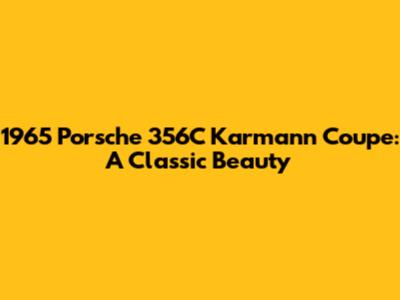 1965 Porsche 356C Karmann Coupe: A Classic Beauty