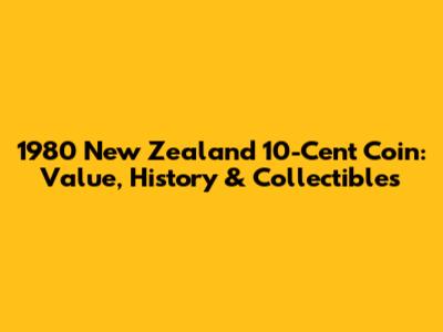 1980 New Zealand 10-Cent Coin: Value, History & Collectibles