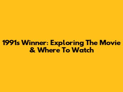 1991's Winner: Exploring The Movie & Where To Watch
