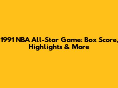 1991 NBA All-Star Game: Box Score, Highlights & More