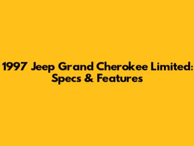 1997 Jeep Grand Cherokee Limited: Specs & Features