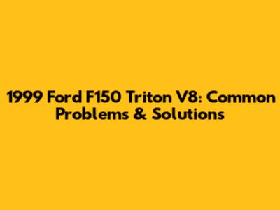1999 Ford F150 Triton V8: Common Problems & Solutions