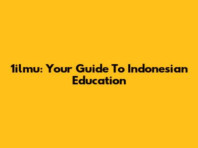 1ilmu: Your Guide To Indonesian Education