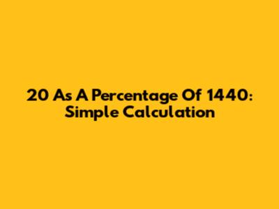 20 As A Percentage Of 1440: Simple Calculation