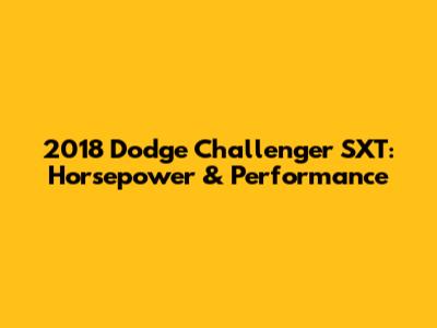2018 Dodge Challenger SXT: Horsepower & Performance
