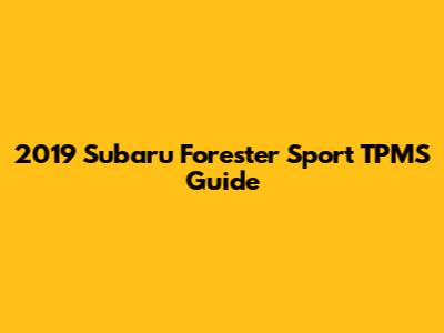 2019 Subaru Forester Sport TPMS Guide