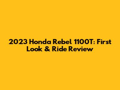 2023 Honda Rebel 1100T: First Look & Ride Review