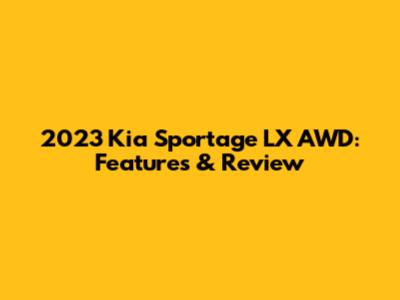 2023 Kia Sportage LX AWD: Features & Review