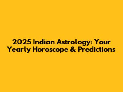 2025 Indian Astrology: Your Yearly Horoscope & Predictions