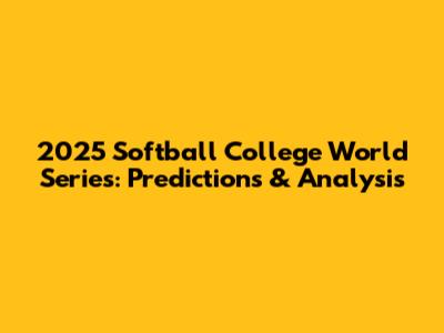 2025 Softball College World Series: Predictions & Analysis