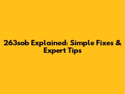 263sob Explained: Simple Fixes & Expert Tips