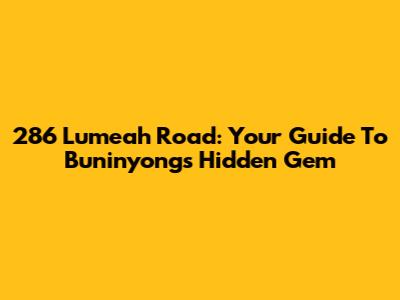 286 Lumeah Road: Your Guide To Buninyong's Hidden Gem