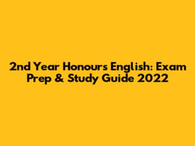 2nd Year Honours English: Exam Prep & Study Guide 2022
