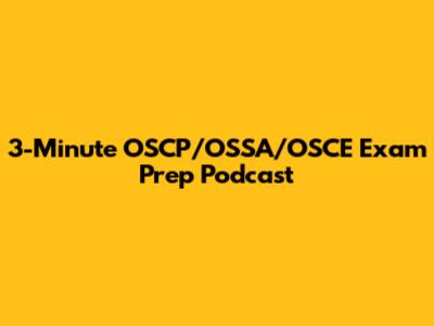 3-Minute OSCP/OSSA/OSCE Exam Prep Podcast