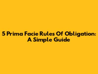 5 Prima Facie Rules Of Obligation: A Simple Guide