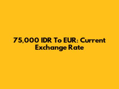 75,000 IDR To EUR: Current Exchange Rate