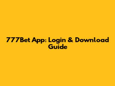 777Bet App: Login & Download Guide