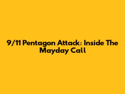 9/11 Pentagon Attack: Inside The Mayday Call