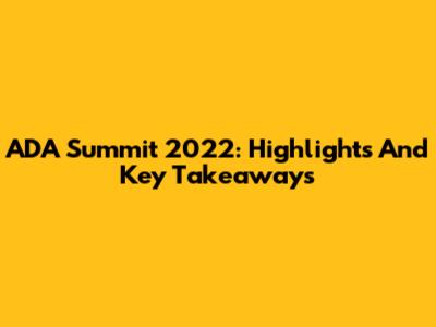 ADA Summit 2022: Highlights And Key Takeaways