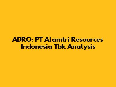 ADRO: PT Alamtri Resources Indonesia Tbk Analysis