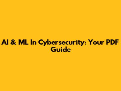 AI & ML In Cybersecurity: Your PDF Guide
