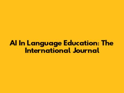AI In Language Education: The International Journal