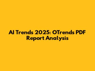AI Trends 2025: OTrends PDF Report Analysis