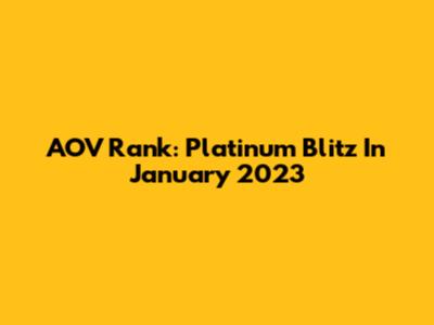 AOV Rank: Platinum Blitz In January 2023