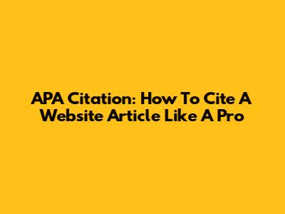 APA Citation: How To Cite A Website Article Like A Pro