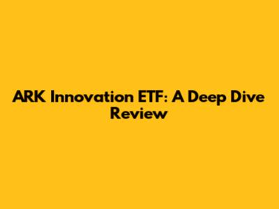 ARK Innovation ETF: A Deep Dive Review