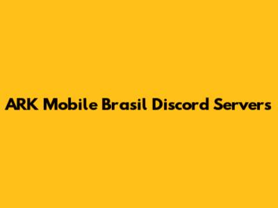 ARK Mobile Brasil Discord Servers