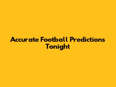 Accurate Football Predictions Tonight
