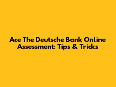 Ace The Deutsche Bank Online Assessment: Tips & Tricks