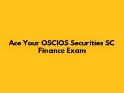 Ace Your OSCIOS Securities SC Finance Exam