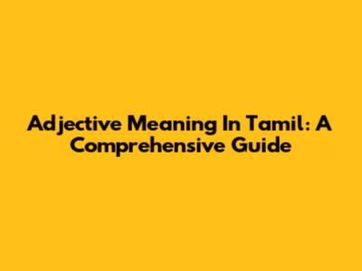 Adjective Meaning In Tamil: A Comprehensive Guide