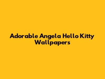 Adorable Angela Hello Kitty Wallpapers