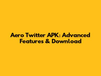 Aero Twitter APK: Advanced Features & Download