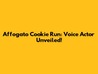 Affogato Cookie Run: Voice Actor Unveiled!