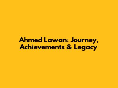 Ahmed Lawan: Journey, Achievements & Legacy