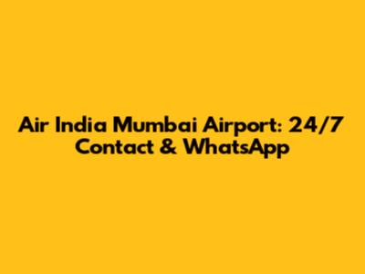 Air India Mumbai Airport: 24/7 Contact & WhatsApp