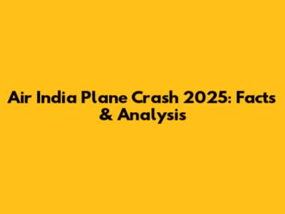 Air India Plane Crash 2025: Facts & Analysis