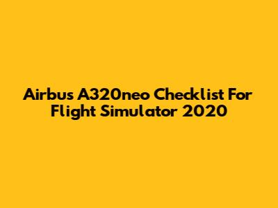 Airbus A320neo Checklist For Flight Simulator 2020