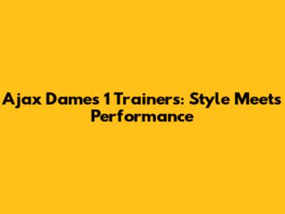 Ajax Dames 1 Trainers: Style Meets Performance