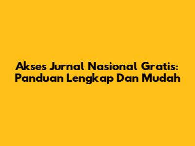 Akses Jurnal Nasional Gratis: Panduan Lengkap Dan Mudah