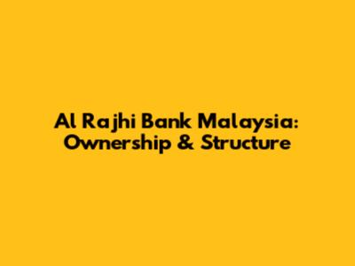 Al Rajhi Bank Malaysia: Ownership & Structure