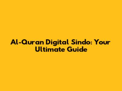 Al-Quran Digital Sindo: Your Ultimate Guide