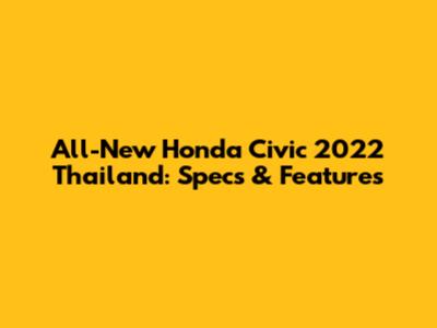 All-New Honda Civic 2022 Thailand: Specs & Features